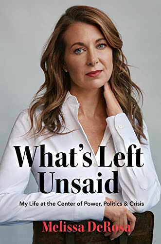 cover image What’s Left Unsaid: My Life at the Center of Power, Politics & Crisis