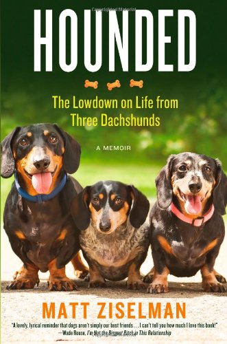 cover image Hounded: The Lowdown on Life from Three Dachshunds