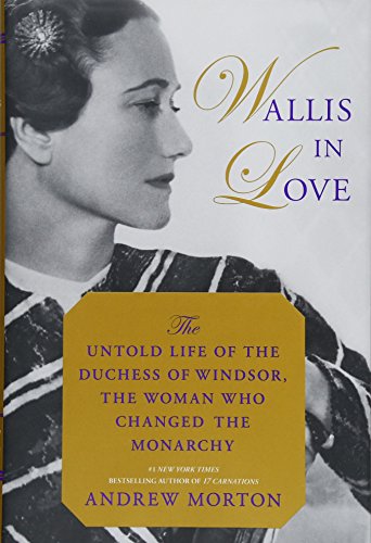 cover image Wallis in Love: The Untold Life of the Duchess of Windsor, the Woman Who Changed the Monarchy 
