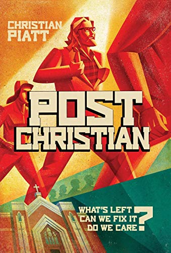 cover image Post Christian: What’s Left? Can We Fix It? Do We Care? 