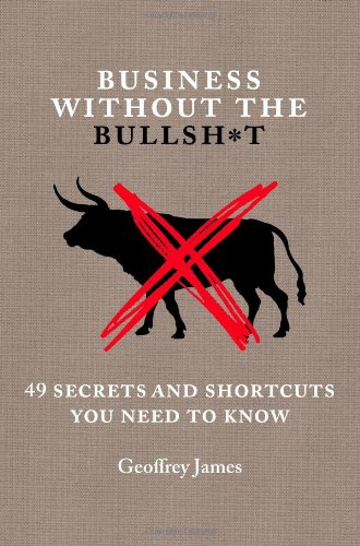 cover image Business Without the Bullsh*t: 49 Secrets and Shortcuts You Need to Know