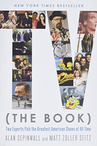 cover image TV (The Book): Two Experts Pick the Greatest American Shows of All Time 