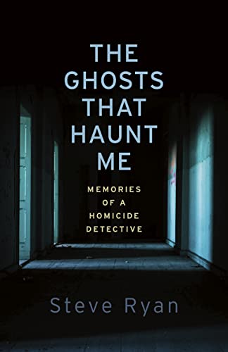 cover image The Ghosts That Haunt Me: Memories of a Homicide Detective