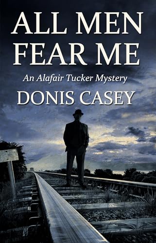 cover image All Men Fear Me: An Alafair Tucker Mystery
