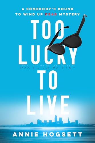 cover image Too Lucky to Live: A Somebody’s Bound to Wind Up Dead Mystery