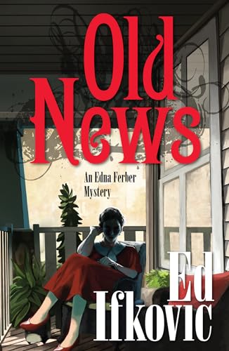 cover image Old News: An Edna Ferber Mystery