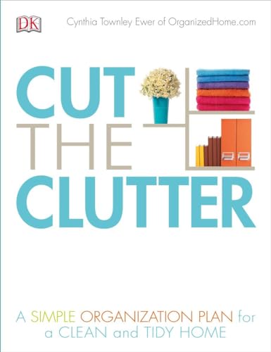 cover image Cut the Clutter: A Simple Organizational Plan for a Clean and Tidy Home