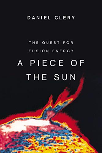 cover image A Piece of the Sun: The Quest for Fusion Energy