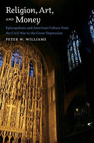 cover image Religion, Art, and Money: Episcopalians and the American Culture from the Civil War to the Great Depression