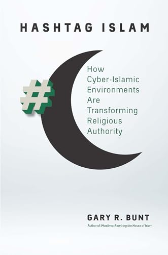 cover image Hashtag Islam: How Cyber- Islamic Environments Are Transforming Religious Authority