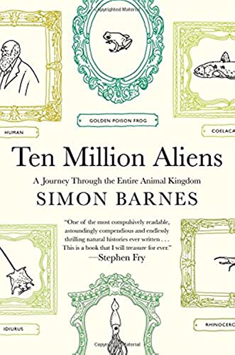 cover image Ten Million Aliens: A Journey Through the Entire Animal Kingdom