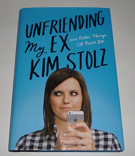cover image Unfriending My Ex and Other Things I’ll Never Do