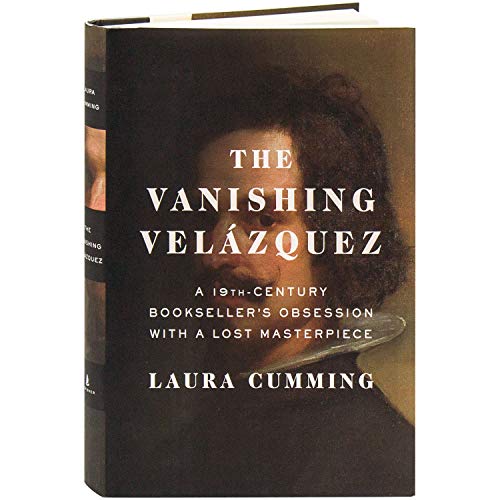 cover image The Vanishing Velázquez: A 19th Century Bookseller’s Obsession with a Lost Masterpiece