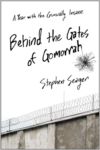 cover image Behind the Gates of Gomorrah: A Year with the Criminally Insane