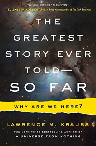 cover image The Greatest Story Ever Told— So Far: Why Are We Here?