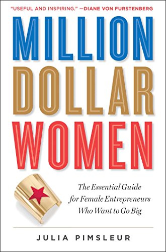 cover image Million-Dollar Women: The Essential Guide for Female Entrepreneurs Who Want to Go Big