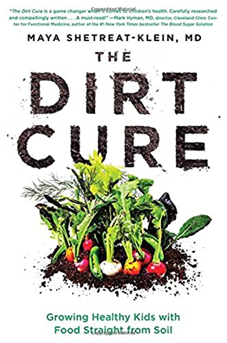 cover image The Dirt Cure: A Whole Food, Whole Planet Guide to Growing Healthy Kids in a Processed World