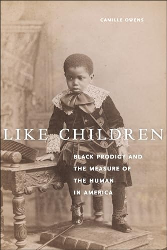 cover image Like Children: Black Prodigy and the Measure of the Human in America