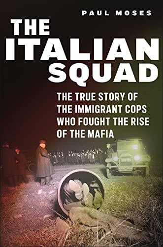 cover image The Italian Squad: The True Story of the Immigrant Cops Who Fought the Rise of the Mafia