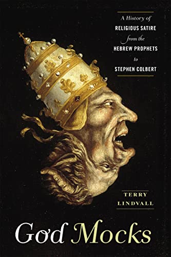 cover image God Mocks: A History of Religious Satire from the Hebrew Prophets to Stephen Colbert