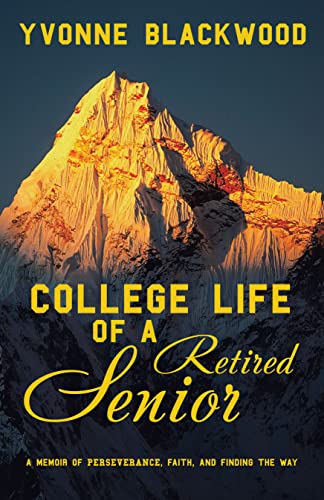 cover image College Life of a Retired Senior: A Memoir of Perseverance, Faith, and Finding the Way