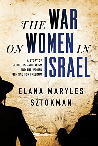 cover image The War on Women in Israel: How Religious Radicalism Is Smothering the Voice of a Nation