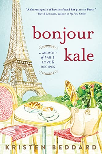 cover image Bonjour Kale: A Memoir of Paris, Love, and Recipes