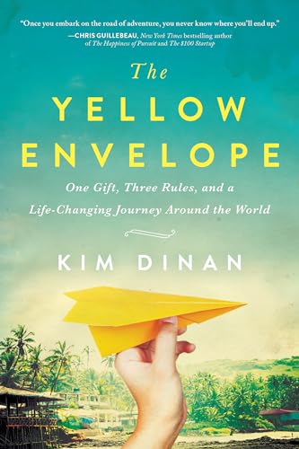 cover image The Yellow Envelope: One Gift, Three Rules, and a Life-Changing Journey Around the World