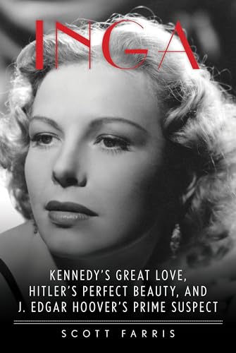 cover image Inga: Kennedy’s Great Love, Hitler’s Perfect Beauty, and J. Edgar Hoover’s Prime Suspect