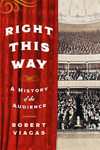 cover image Right This Way: A History of the Audience