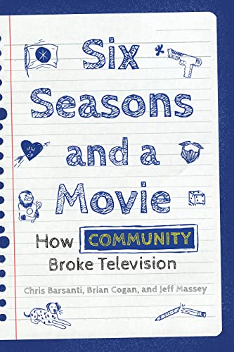 cover image Six Seasons and a Movie: How ‘Community’ Broke Television