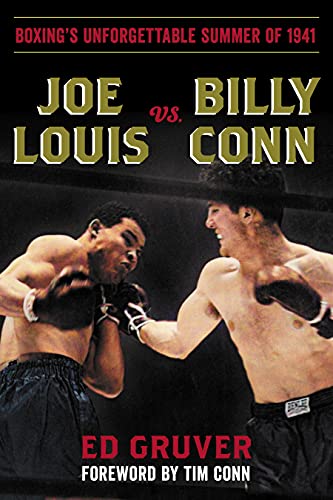 cover image Joe Louis vs. Billy Conn: Boxing’s Unforgettable Summer of 1941