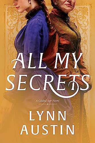 cover image All My Secrets: A Gilded Age Novel