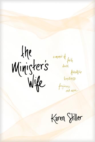 cover image The Minister’s Wife: A Memoir of Faith, Doubt, Friendship, Loneliness, Forgiveness and More