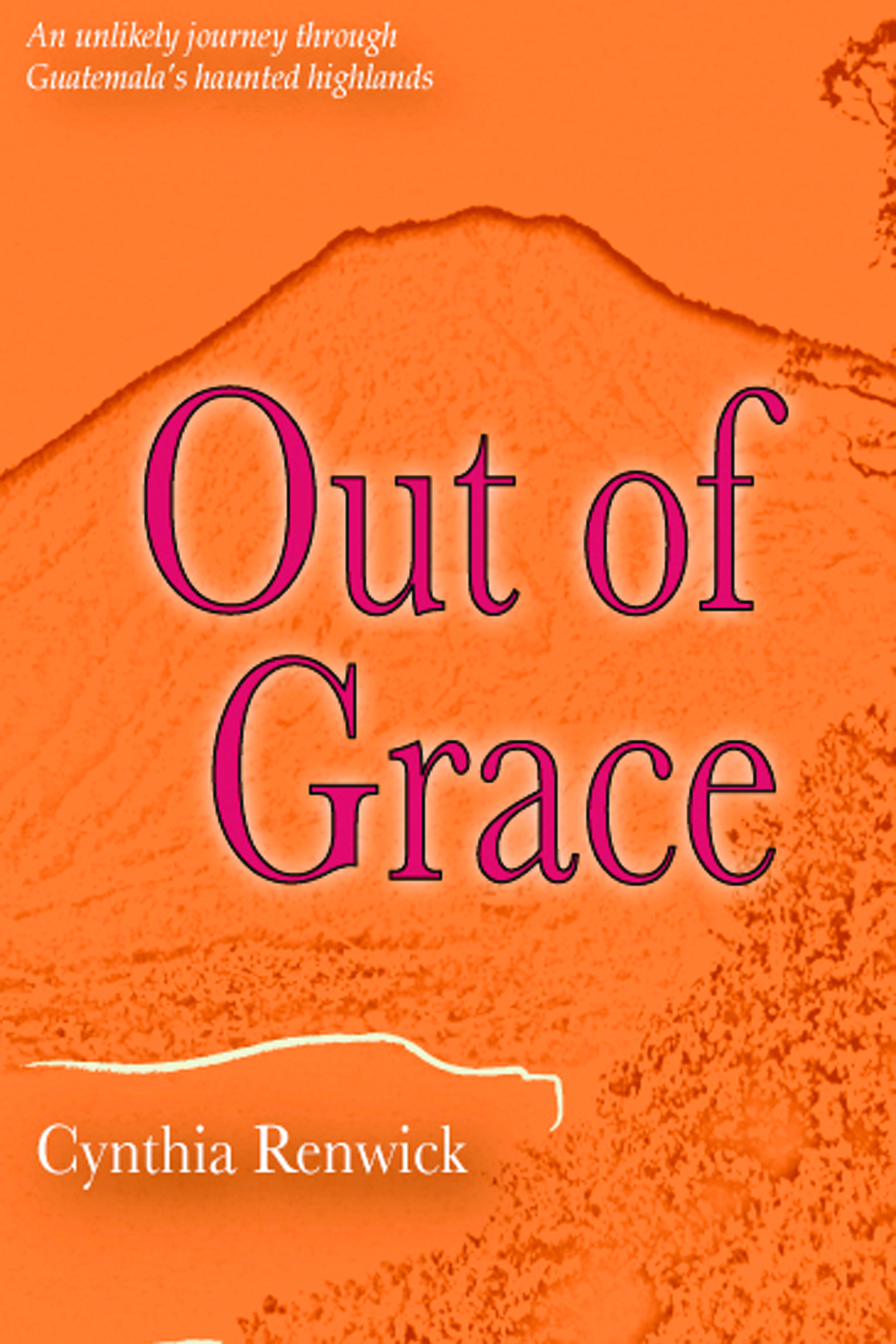 cover image Out of Grace: An Unlikely Journey Through Guatemala’s Haunted Lands