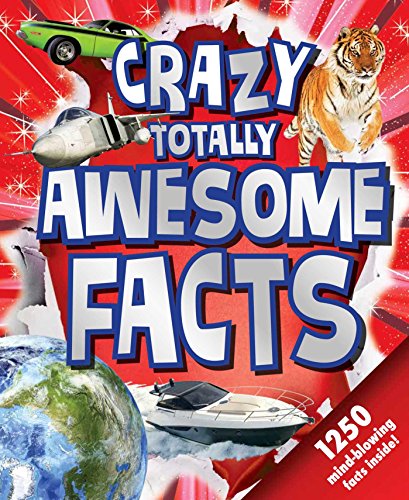 cover image Crazy, Totally Awesome Facts