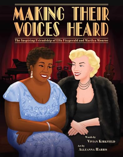 cover image Making Their Voices Heard: The Inspiring Friendship of Ella Fitzgerald and Marilyn Monroe