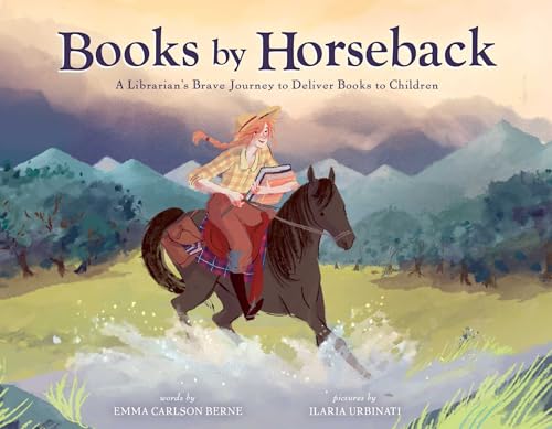 cover image Books by Horseback: A Librarian’s Brave Journey to Deliver Books to Children