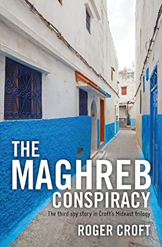 cover image The Maghreb Conspiracy: The Third Spy Story in Croft’s Mideast Trilogy
