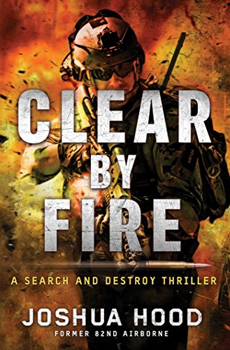 cover image Clear by Fire: A Search and Destroy Thriller