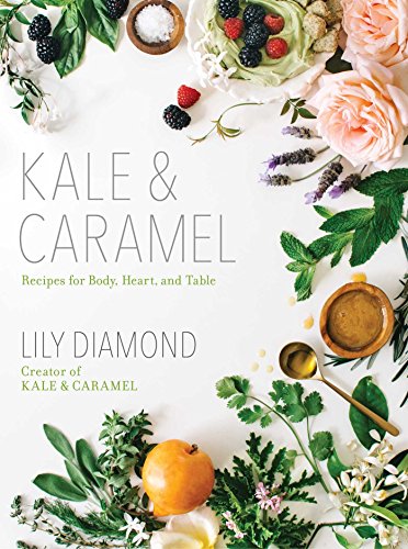 cover image Kale & Caramel: Recipes for Body, Heart, and Table