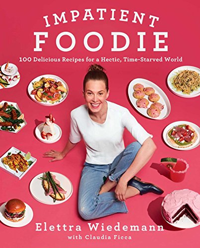 cover image Impatient Foodie: 100 Delicious Recipes for a Hectic, Time-Starved World