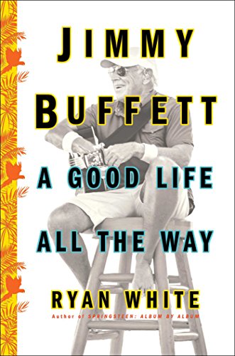 cover image Jimmy Buffett: A Good Life All the Way