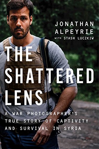cover image The Shattered Lens: A War Photographer’s 81 Days of Captivity in Syria—A Story of Survival