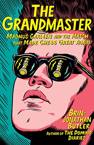 cover image The Grandmaster: Magnus Carlsen and the Match That Made Chess Great Again
