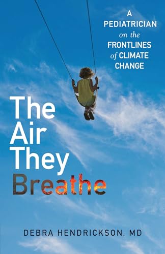 cover image The Air They Breathe: A Pediatrician on the Frontlines of Climate Change