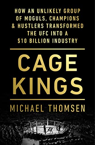 cover image Cage Kings: How an Unlikely Group of Moguls, Champions, and Hustlers Transformed the UFC into a $10 Billion Industry