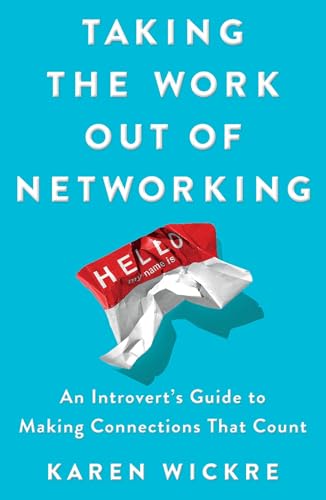 cover image Taking the Work Out of Networking: An Introvert’s Guide to Making Connections That Count