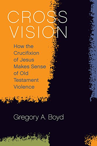 cover image Cross Vision: How the Crucifixion of Jesus Makes Sense of Old Testament Violence