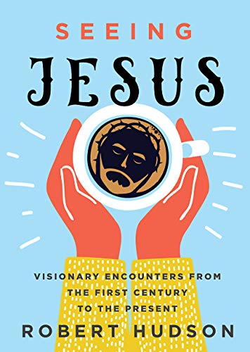 cover image Seeing Jesus: Visionary Encounters from the First Century to the Present